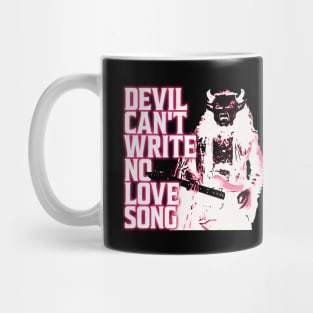 Devil Can't Write No Love Song Mug